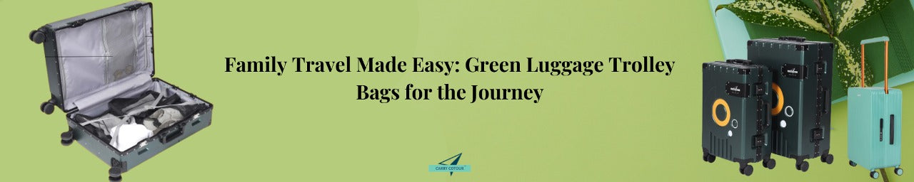Family Travel Made Easy: Green Luggage Trolley Bags for the Journey